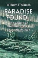 Paradise Found di By William F Warren edito da LUSHENA BOOKS INC