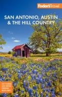 Fodor's San Antonio, Austin & the Hill Country di Fodor'S Travel Guides edito da FODORS