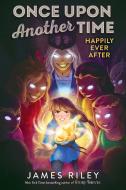 Happily Ever After di James Riley edito da ALADDIN