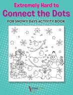 Extremely Hard to Connect the Dots for Snowy Days Activity Book Book di Activibooks For Kids edito da Activibooks for Kids