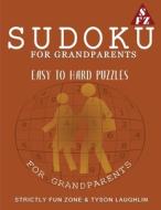 Sudoku For Grandparents di Tyson Laughlin, Strictly Fun Zone edito da Strictly Fun Zone