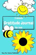 3 Minute Gratitude Journal For Kids di Busy Bee Nation Publishing edito da Busy Bee Nation Publishing