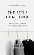 The Style Challenge: A 9-Step Guide to Creating a Capsule Wardrobe and a Curated Closet You Will Love di A. Edmond edito da LIGHTNING SOURCE INC