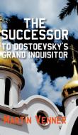 The Successor to Dostoevsky's Grand Inquisitor di Martin Venner edito da New Generation Publishing