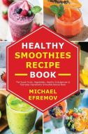 Healthy Smoothies recipe book di Michael Efremov edito da Michael Efremov