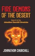 Fire Demons Of The Desert di Johnathon Churchill edito da New Generation Publishing