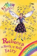 Rebecca The Rock 'n' Roll Fairy di Daisy Meadows edito da Hachette Children's Group