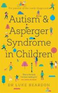 Autism and Asperger Syndrome in Childhood di Luke Beardon edito da John Murray Press