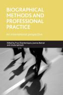 Biographical methods and professional practice di Prue Chamberlayne, Joanna Bornat, Ursula Apitzsch edito da Policy Press