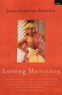 Loving Monsters di James Hamilton-Paterson edito da Granta Books