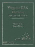 Virginia DUI Defense: The Law and Practice di Robert E. Battle, James Nesci edito da LAWYERS & JUDGES PUB