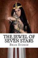 The Jewel of Seven Stars di Bram Stoker edito da Createspace Independent Publishing Platform