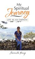 My Spiritual Journey di Yang Jacinta Yang edito da Balboa Press