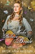 Make Believe Bride di Ruth Ann Nordin edito da Createspace Independent Publishing Platform