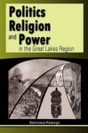 Politics, Religion and Power in the Great Lakes Region di Murindwa-Rutanga edito da Codesria