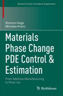 Materials Phase Change PDE Control & Estimation di Shumon Koga, Miroslav Krstic edito da Springer Nature Switzerland AG