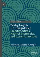 Talking Tough in U.S. Foreign Policy di Michael A. Morgan, Yu Ouyang edito da Springer International Publishing