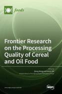Frontier Research on the Processing Quality of Cereal and Oil Food edito da MDPI AG
