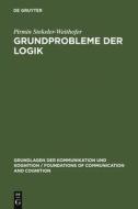 Grundprobleme der Logik di Pirmin Stekeler-Weithofer edito da De Gruyter
