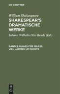 Shakespear's dramatische Werke, Band 3, Maaß für Maaß. Viel Lärmen um Nichts di William Shakespeare edito da De Gruyter