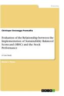 Evaluation of the Relationship between the Implementation of Sustainability Balanced Scorecard (SBSC) and the Stock Perf di Christoper Dewangga Pramudita edito da GRIN Verlag