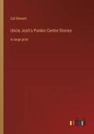 Uncle Josh's Punkin Centre Stories di Cal Stewart edito da Outlook Verlag