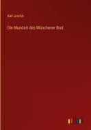 Die Mundart des Münchener Brut di Karl Jenrich edito da Outlook Verlag