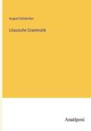 Litauische Grammatik di August Schleicher edito da Anatiposi Verlag
