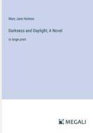 Darkness and Daylight; A Novel di Mary Jane Holmes edito da Megali Verlag