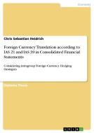 Foreign Currency Translation according to IAS 21 and IAS 39 in Consolidated Financial Statements di Chris Sebastian Heidrich edito da GRIN Publishing