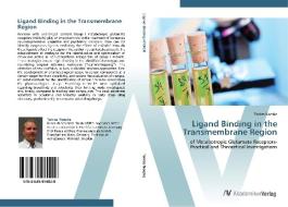 Ligand Binding in the Transmembrane Region di Tobias Noeske edito da AV Akademikerverlag