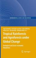 Tropical Rainforests and Agroforests under Global Change edito da Springer Berlin Heidelberg