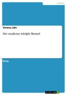 Der Moderne Adolph Menzel di Verena Lohr edito da Grin Verlag Gmbh