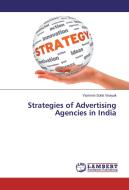 Strategies of Advertising Agencies in India di Yashmin Sofat Vinayak edito da LAP Lambert Academic Publishing