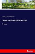 Deutsches Staats-Wörterbuch di Johann Caspar Bluntschli edito da hansebooks