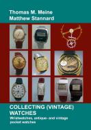 Collecting (Vintage) Watches di Thomas M. Meine, Matthew Stannard edito da Books on Demand