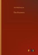The Pioneers di R. M Ballantyne edito da Outlook Verlag