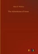 The Adventures of Anne di Mary E. Wilkins edito da Outlook Verlag