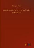 American Men of Letters. Nathaniel Parker Willis di Henry A. Beers edito da Outlook Verlag