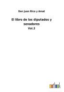 El libro de los diputados y senadores di Don Juan Rico y Amat edito da Outlook Verlag