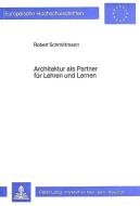 Architektur als Partner für Lehren und Lernen di Robert Schmittmann edito da Lang, Peter GmbH