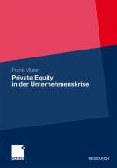 Private Equity in der Unternehmenskrise di Frank Müller edito da Gabler, Betriebswirt.-Vlg
