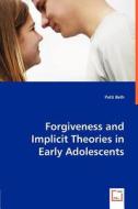Forgiveness and Implicit Theories in Early Adolescents di Patti Beth edito da VDM Verlag Dr. Müller e.K.