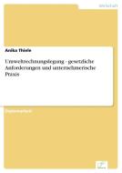 Umweltrechnungslegung - gesetzliche Anforderungen und unternehmerische Praxis di Anika Thiele edito da Diplom.de