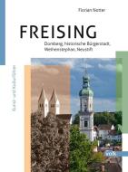 Freising - Domberg, Bürgerstadt, Weihenstephan, Neustift di Florian Notter edito da Volk Verlag
