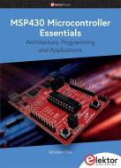 MSP430 Microcontroller Essentials di Miroslav Cina edito da Elektor Verlag