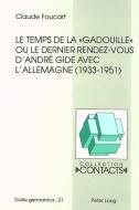 Le temps de la «gadouille» ou le dernier rendez-vous d'André Gide avec l'Allemagne (1933-1951) di Claude Foucart edito da Lang, Peter