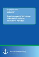 Spatiotemporal Variations in Urban Air Quality of Lahore, Pakistan di Muhammad Shafiq, Fouzia Yaqub, Isma Younes edito da Anchor Academic Publishing