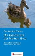 Die Geschichte der kleinen Ente di Bernhardine Cösters edito da Westfälische Reihe