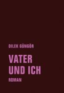 Vater und ich di Dilek Güngör edito da Verbrecher Verlag